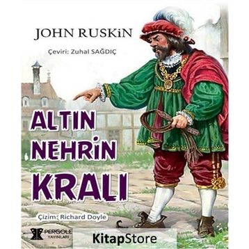 Altın Nehrin Kralı - John Ruskin