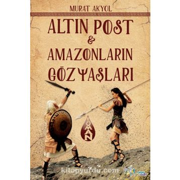 Altın Post - Amazonların Gözyaşları - Murat Akyol