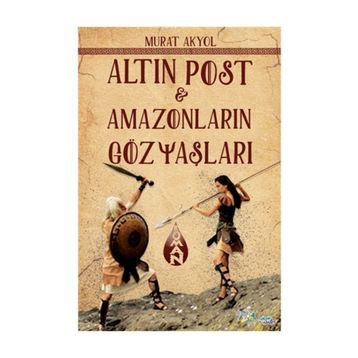 Altın Post - Amazonların Gözyaşları - Murat Akyol
