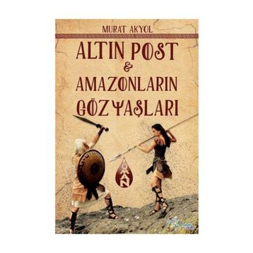 Altın Post - Amazonların Gözyaşları - Murat Akyol