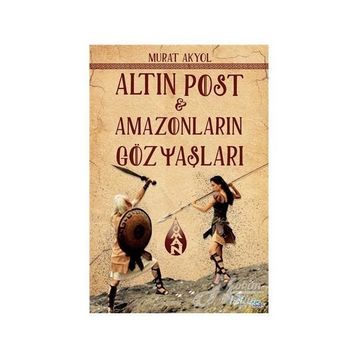 Altın Post - Amazonların Gözyaşları - Murat Akyol