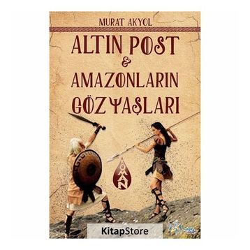 Altın Post - Amazonların Gözyaşları - Murat Akyol