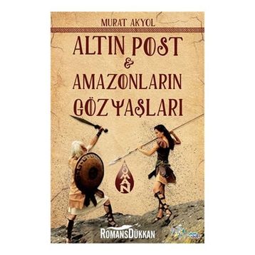 Altın Post - Amazonların Gözyaşları - Murat Akyol