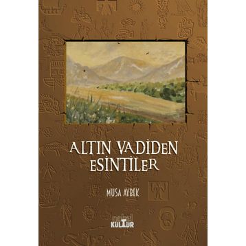 Altın Vadiden Esintiler - Musa Aybek