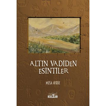 Altın Vadiden Esintiler - Musa Aybek