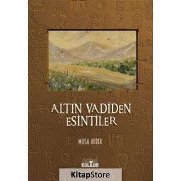 Altın Vadiden Esintiler - Musa Aybek