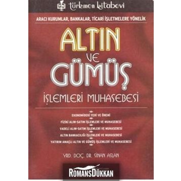 ALTIN VE GÜMÜŞ İŞLEMLERİ MUHASEBESI ARACI KURUMLAR, BANKALAR, TICARI İŞLETMELERE YÖNELİK - SINAN ASLAN
