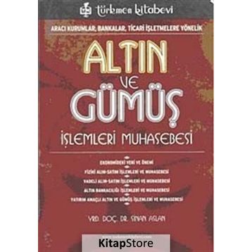 ALTIN VE GÜMÜŞ İŞLEMLERİ MUHASEBESI ARACI KURUMLAR, BANKALAR, TICARI İŞLETMELERE YÖNELİK - SINAN ASLAN