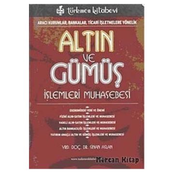 ALTIN VE GÜMÜŞ İŞLEMLERİ MUHASEBESI ARACI KURUMLAR, BANKALAR, TICARI İŞLETMELERE YÖNELİK - SINAN ASLAN