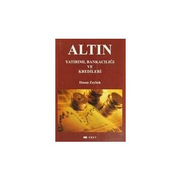 Altın Yatırımı Bankacılığı ve Kredileri - Hasan Zeybek