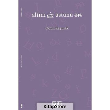 Altını Çiz Üstünü Ört - Ogün Kaymak