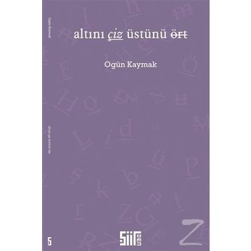 Altını Çiz Üstünü Ört - Ogün Kaymak