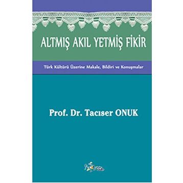 Altmış Akıl Yetmiş Fikir - Tacıser Onuk