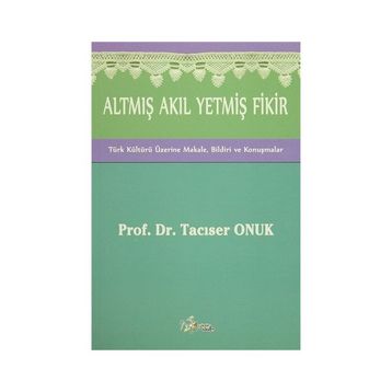 Altmış Akıl Yetmiş Fikir - Tacıser Onuk