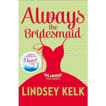 Always the Bridesmaid - Lindsey Kelk