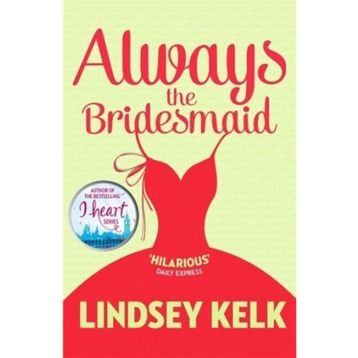 Always the Bridesmaid - Lindsey Kelk