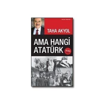 AMA HANGI ATATÜRK - TAHA AKYOL