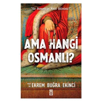 AMA HANGI OSMANLI? - EKREM BUĞRA EKINCI
