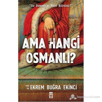 AMA HANGI OSMANLI? - EKREM BUĞRA EKINCI
