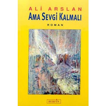AMA SEVGI KALMALI - ALI ARSLAN