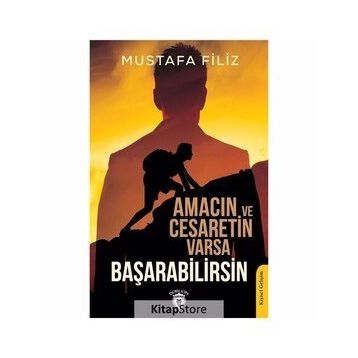 Amacın Ve Cesaretin Varsa Başarabilirsin - Mustafa Filiz