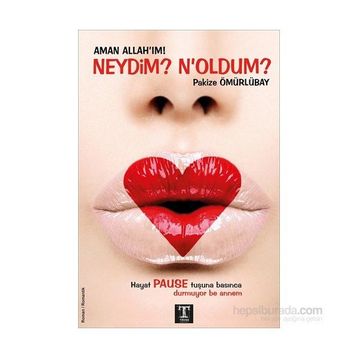 Aman Allah’ım! Neydim? N’oldum? - Pakize Ömürlübay