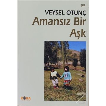 AMANSIZ BIR AŞK - VEYSEL OTUNÇ