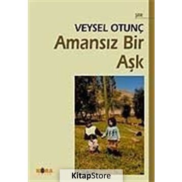 AMANSIZ BIR AŞK - VEYSEL OTUNÇ