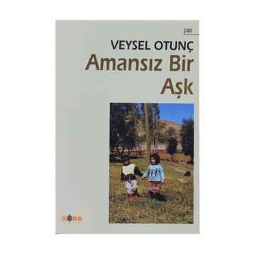 AMANSIZ BIR AŞK - VEYSEL OTUNÇ