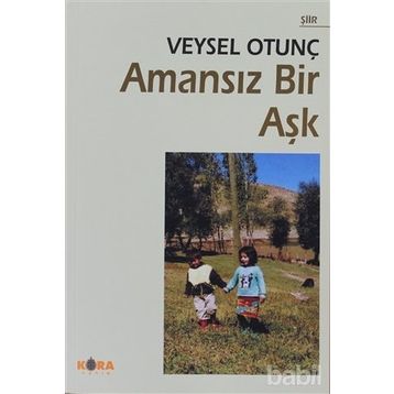 AMANSIZ BIR AŞK - VEYSEL OTUNÇ
