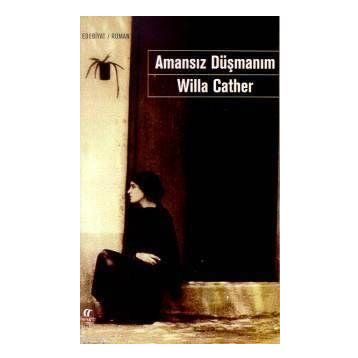 Amansız Düşmanım - Willa Cather