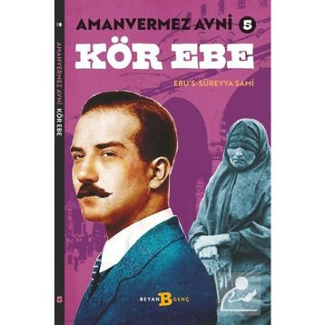 Amanvermez Avni 5 - Kör Ebe - Ebu's Süreyya Sami