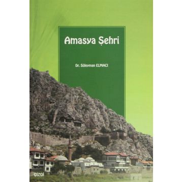 AMASYA ŞEHRİ - SÜLEYMAN ELMACI