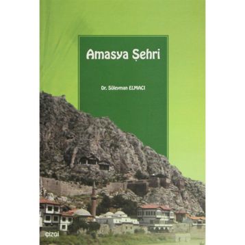 AMASYA ŞEHRİ - SÜLEYMAN ELMACI