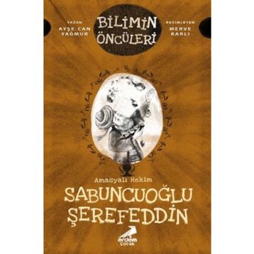 Amasyalı Hekim Sabuncuoğlu Şerefeddin - Ayşe Can Yağmur