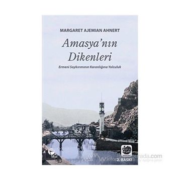 AMASYA'NIN DIKENLERI - MARGARET AJEMIAN AHNERT