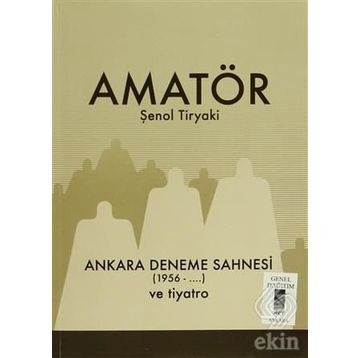 Amatör - Ankara Deneme Sahnesi 1956-... ve Tiyatro - Şenol Tiryaki