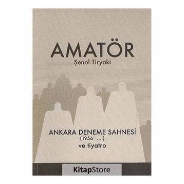 Amatör - Ankara Deneme Sahnesi 1956-... ve Tiyatro - Şenol Tiryaki
