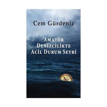 Amatör Denizcilikte Acil Durum Seyri - Cem Gürdeniz