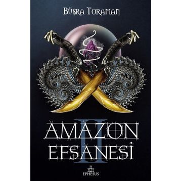 Amazon Efsanesi 2 - İhanet Çarkları - Büşra Toraman
