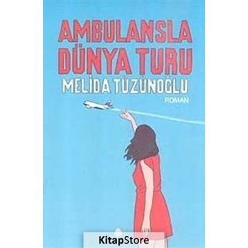AMBULANSLA DÜNYA TURU - MELIDA TÜZÜNOĞLU
