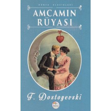 Amcamın Rüyası - Fyodor Mihailoviç Dostoyevski