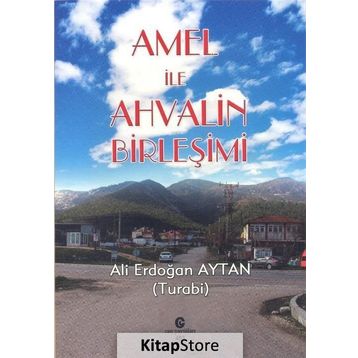 Amel İle Ahvalin Birleşimi - Ali Erdoğan Aytan