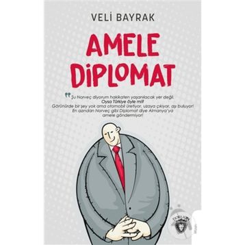 Amele Diplomat - Veli Bayrak