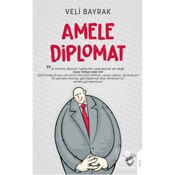 Amele Diplomat - Veli Bayrak