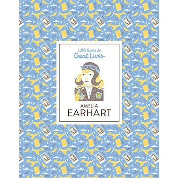 Amelia Earhart Little Guides to Great Lives