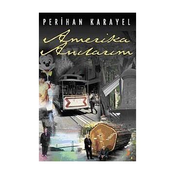 AMERIKA ANILARIM - PERIHAN KARAYEL