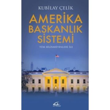 Amerika Başkanlık Sistemi - Kubilay Çelik