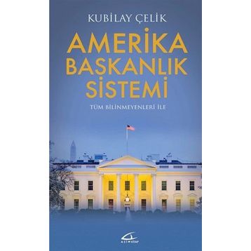 Amerika Başkanlık Sistemi - Kubilay Çelik