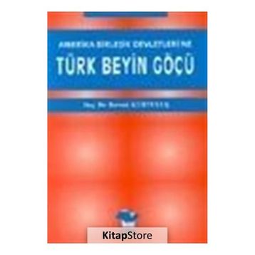 AMERIKA BİRLEŞİK DEVLETLERI´NE TÜRK BEYIN GÖÇÜ - BERRAK KURTULUŞ